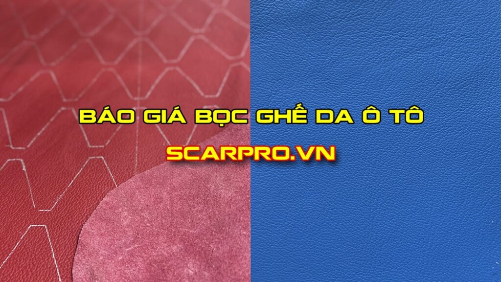 BỌC GHẾ DA Ô TÔ HẾT BAO NHIÊU TIỀN?